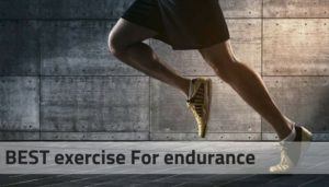 Best exercise for endurance – what is consider for endurance training?